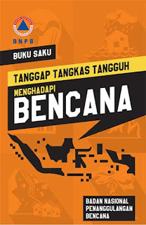 Buku Saku : Tanggap, Tangkas, Tangguh Menghadapi Bencana