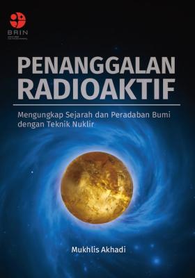 Penanggalan radioaktif: mengungkap sejarah dan peradaban bumi dengan teknik nuklir